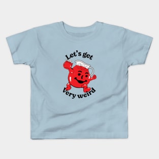 Let's get very weird Kids T-Shirt